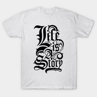 Life Is A Story NEWT T-Shirt